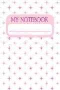 My Notebook: Notebook and Journal for All Ages, Exercise and Composition Book (Stars Pink Cover)