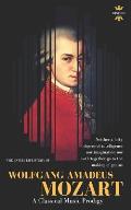 Wolfgang Amadeus Mozart: The Greatest Pure Musician the World Has Ever Known