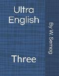 Ultra English: Three