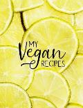 My Vegan Recipes: Blank Vegan Recipe Cook Book or Journal