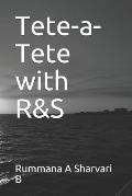 Tete-a-Tete with R&S
