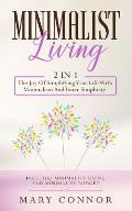Minimalist Living: 2 in 1: The Joy of Simplifying Your Life with Minimalism and Inner Simplicity: Includes Minimalist Living and Minimali