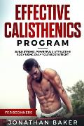 Effective Calisthenics Program for Beginners: Build Strong, Powerful & Attractive Body Using Only Your Bodyweight