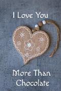 I Love You More Than Chocolate: Blue Heart Themed Notebook or Journal for Someone You Love