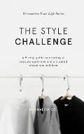 The Style Challenge: A 9-step guide to creating a capsule wardrobe and a curated closet you will love