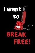 I Want To Break Free: Fun notebook - 9 x 6 with lined paper