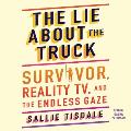 The Lie about the Truck: Survivor, Reality Tv, and the Endless Gaze