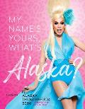 My Name’s Yours, What’s Alaska?