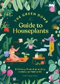 Green Dumb Guide to Houseplants 45 Unfussy Plants That Are Easy to Grow & Hard to Kill