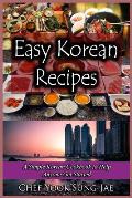Easy Korean Recipes: A Simple Korean Cookbook to Help Anyone Get Started