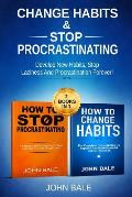 Change Habits & Stop Procrastinating: Develop New Habits, Stop Laziness and Procrastination Forever! (2 in 1)
