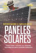 Decodificando La Instalaci?n Paneles Solares 1a Edici?n: C?mo Crear Y Calcular Sus Sistemas Fotovoltaicos Para Cualquier Aplicaci?n