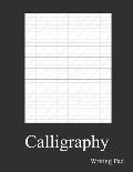 Calligraphy Writing Pad: Calligraphy Practice Notebook Paper And Workbook For Lettering Artist And Lettering For Beginners
