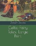 Celtic Fairy Tales: Large Print