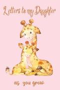 Letters to my Daughter as You grow: Giraffe Theme Blank Lined Journal Keepsake Book (Pink), Write Now Beautiful Words & Memories for your Baby Girl to