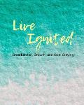 Live Ignited: Journal Your Way To Empowerment And Creating A Life You Love