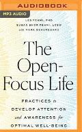 The Open-Focus Life: Practices to Develop Attention and Awareness for Optimal Well-Being