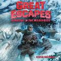 Great Escapes #4: Survival in the Wilderness Lib/E