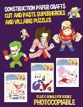 Construction Paper Crafts (Cut and Paste Superheroes and Villains Puzzles): This book has 20 full colour puzzle worksheets. This book comes with 6 dow
