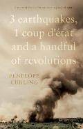 3 Earthquakes, 1 Coup d'?tat and a Handful of Revolutions