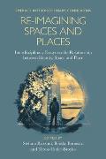 Re Imagining Spaces & Places Interdisciplinary Essays on the Relationship Between Identity Space & Place