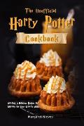 The Unofficial Harry Potter Cookbook: Amazing & Delicious Recipes for Wizards and Non-Wizards Alike