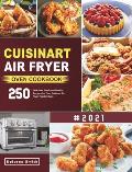 Cuisinart Air Fryer Oven Cookbook: 250 Delicious, Fresh and Healthy Recipes for Your Cuisinart Air Fryer Toaster Oven