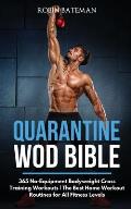 Quarantine WOD Bible: 365 No-Equipment Bodyweight Cross Training Workouts The Best Home Workout Routines for All Fitness Levels