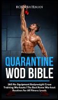 Quarantine WOD Bible: 365 No-Equipment Bodyweight Cross Training Workouts The Best Home Workout Routines for All Fitness Levels