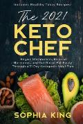 The 2021 Keto Chef: Regain Metabolism, Balance Hormones, and Get Rid of Fat Easily Through a 21 Day Ketogenic Meal Plan (Includes Healthy