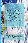 The Complete Dinner Cooking Book to Alkaline Diet: Fit and Healthy Recipes to Finish Your Day in the Right Way and Lose Weight