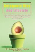 Ketogenic Diet and Lifestyle: Enjoy The Benefits of Keto Diet with this Essential and Complete Step by Step Beginner's Guide