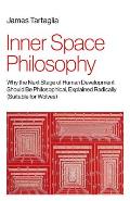 Inner Space Philosophy: Why the Next Stage of Human Development Should Be Philosophical, Explained Radically (Suitable for Wolves)