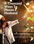 A Thousand Ways To Please a Husband: With Bettina's Best Recipes