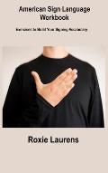 American Sign Language Workbook: Exercises to Build Your Signing Vocabulary