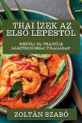 Thai ?zek Az Első L?p?stől: Mer?lj el Thaif?ld gasztron?miai vil?g?ban