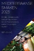 Mediterraanse Smaken 2023: Ontdek hoe eenvoudig het is om de smaken van de mediterranee te cre?ren in uw eigen keuken