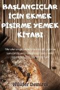 BaŞlangi?lar İ?İn Ekmek PİŞİrme Yemek Kİtabi