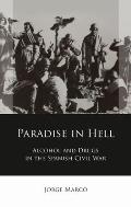 Paradise in Hell: Alcohol and Drugs in the Spanish Civil War