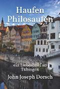 Haufen Philosaufen: ein Liebesbrief an T?bingen