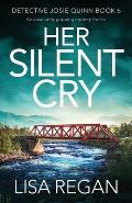 Her Silent Cry An absolutely gripping mystery thriller