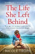 The Life She Left Behind: An absolutely gripping and heartbreaking page turner