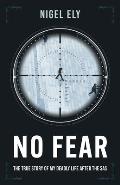 No Fear: The true story of my deadly life after the SAS