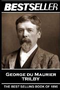 George Du Maurier - Trilby: The Bestseller of 1895
