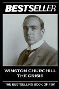 Winston Churchill - The Crisis: The Bestseller of 1901