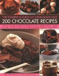 The Complete Book of Chocolate and 200 Chocolate Recipes: Over 200 Delicious Easy-To-Make Recipes for Total Indulgence, from Cookies to Cakes, Shown S