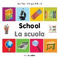 My First Bilingual Book-School (English-Italian)