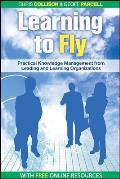 Learning to Fly Practical Knowledge Management from Some of the Worlds Leading Learning Organizations With CDROM