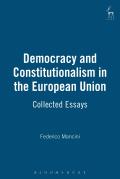 Democracy and Constitutionalism in the European Union: Collected Essays