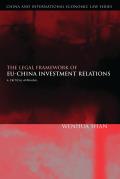 Legal Framework of Eu-China Investment Relations: A Critical Appraisal